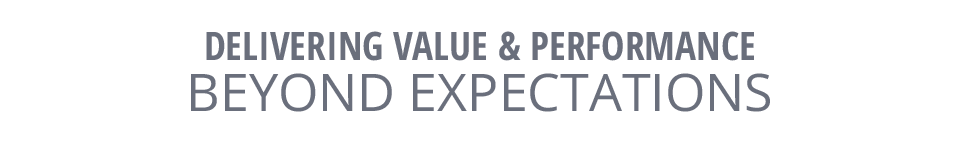 Delivering Value & Performance Beyond Expectations